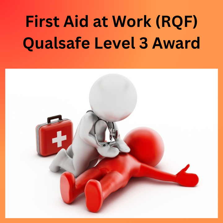First Aid at Work (RQF) Qualsafe Level 3 Award 